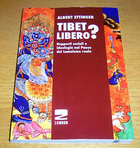 Albert Ettinger: “Tibet libero? Rapporti sociali e ideologia nel Paese del lamaismo reale”, Zambon, Francoforte sul Reno, 2016.