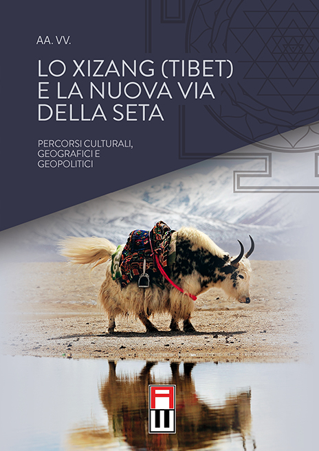 M. Costa, S. Vernole, A. Turi - Lo Xizang (Tibet) e la nuova Via della Seta, Anteo Edizioni, 2016