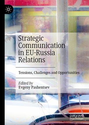 Strategic Communication in EU-Russia Relations. Tensions, challenges, opportunities (Palgrave MacMillan)