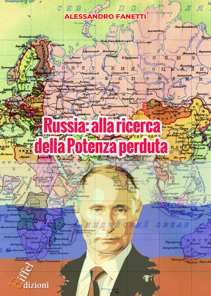 Libro | “Russia: alla ricerca della Potenza perduta. Dall’avvento di Putin alle prospettive future di un Paese orfano dell’URSS” (Alessandro Fanetti)