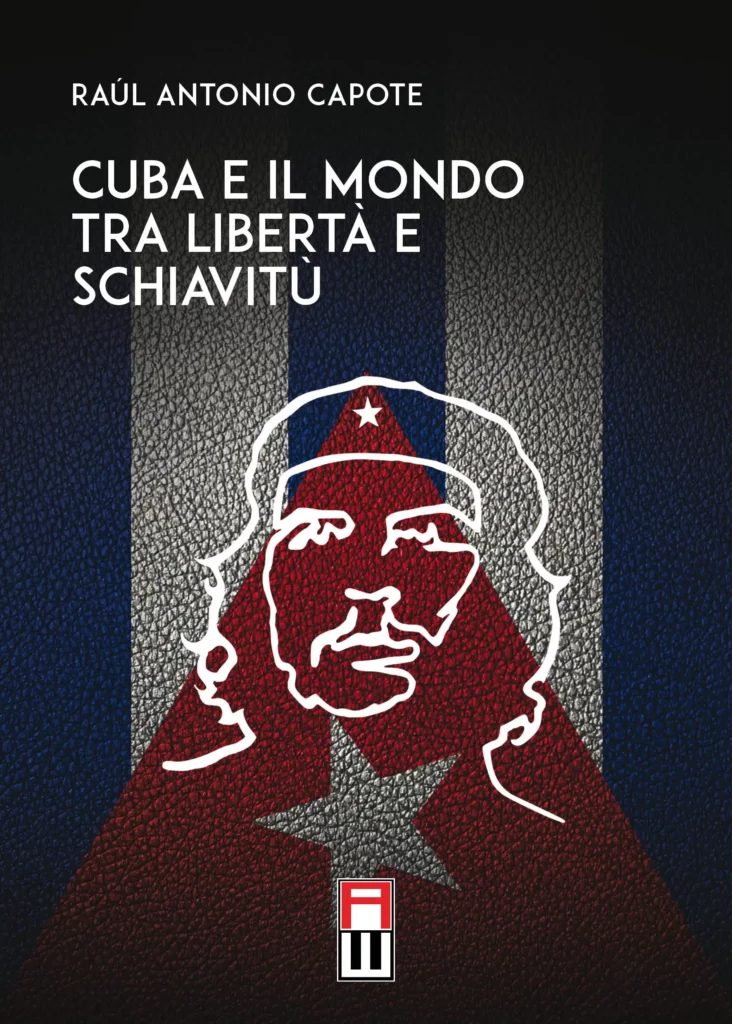 RECENSIONE |  Raúl Antonio Capote – “Cuba e il mondo tra libertà e schiavitù” – Anteo Edizioni (2022)