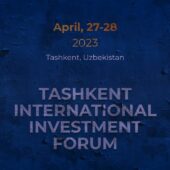Tashkent International Investment Forum (TIIF) | 27 - 28 Aprile 2023